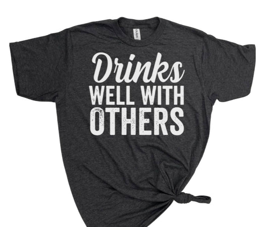 Drnks Well With Others Tee